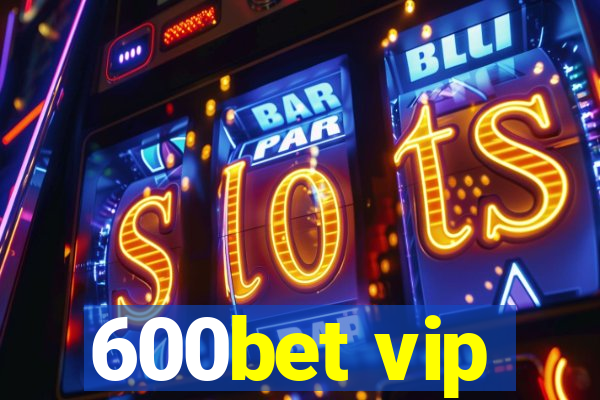 600bet vip